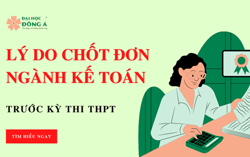 Lý do sinh viên nên chốt đơn ngành Kế toán trước kỳ thi THPT quốc gia